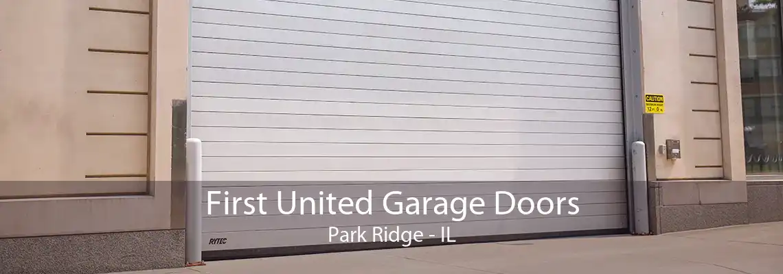 First United Garage Doors Park Ridge - IL