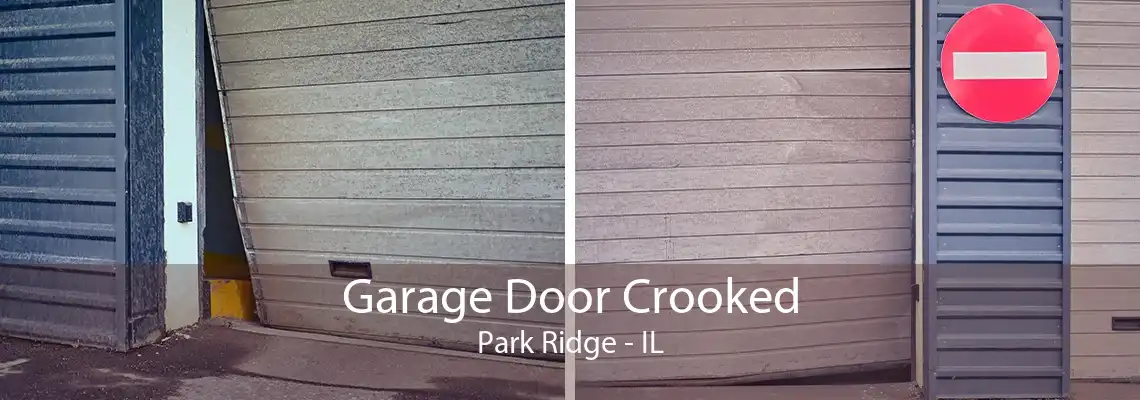 Garage Door Crooked Park Ridge - IL