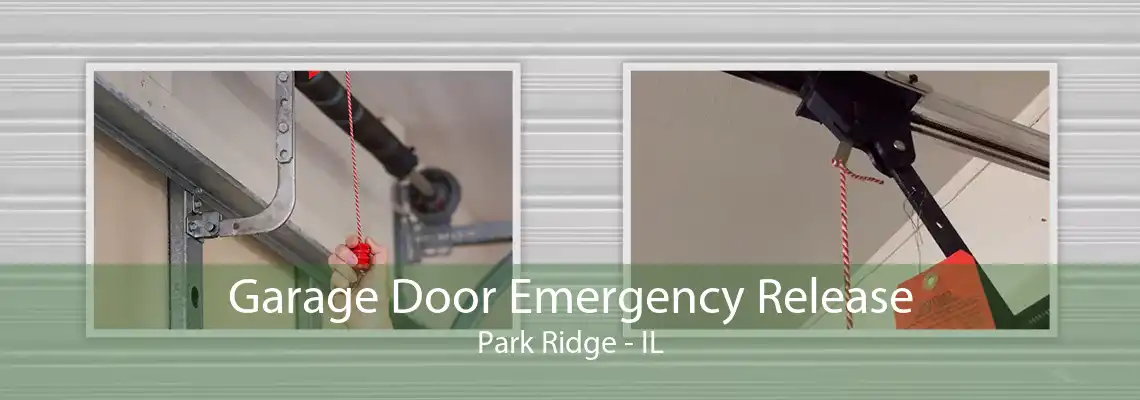 Garage Door Emergency Release Park Ridge - IL