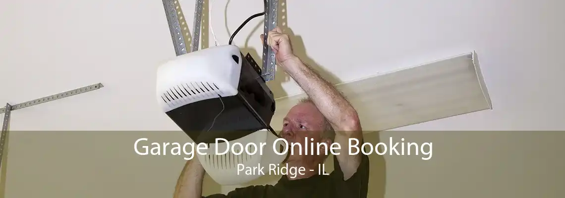 Garage Door Online Booking Park Ridge - IL