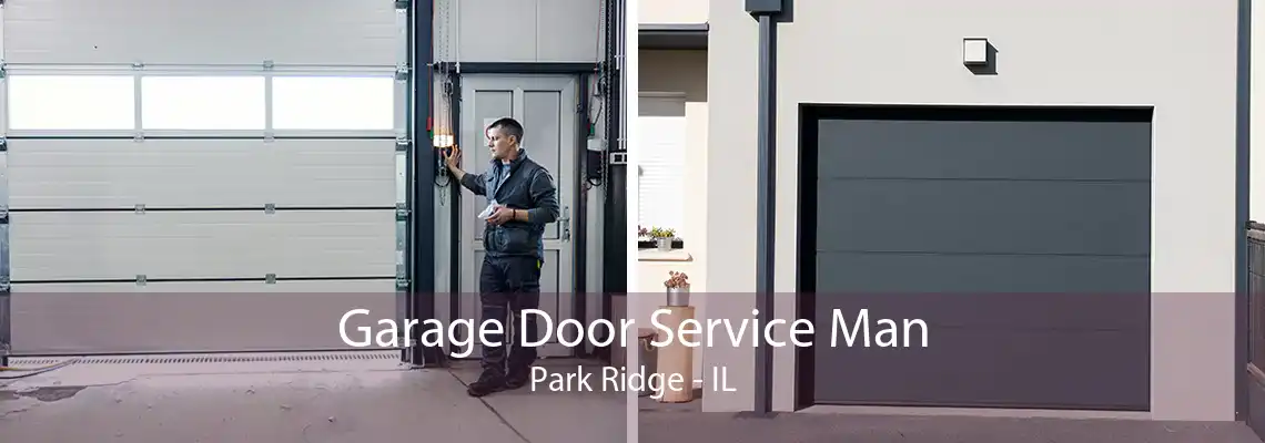 Garage Door Service Man Park Ridge - IL