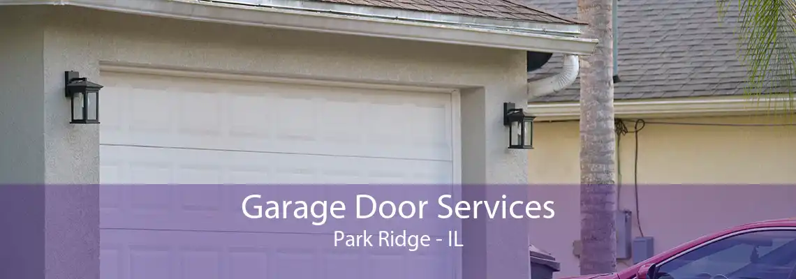 Garage Door Services Park Ridge - IL