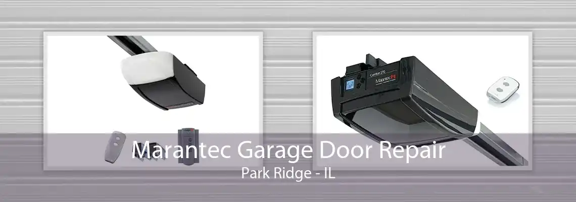 Marantec Garage Door Repair Park Ridge - IL