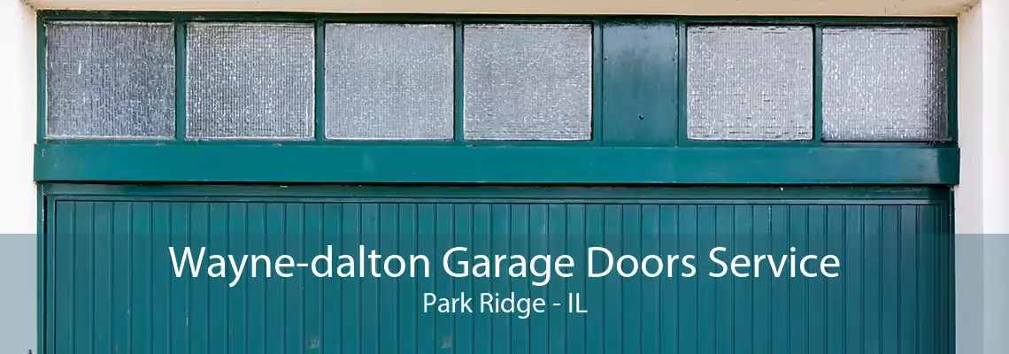 Wayne-dalton Garage Doors Service Park Ridge - IL