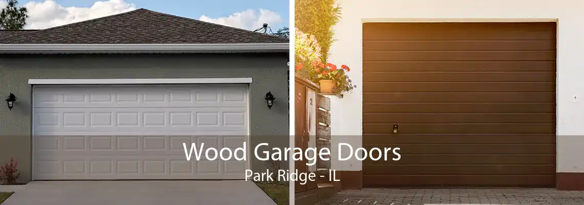 Wood Garage Doors Park Ridge - IL